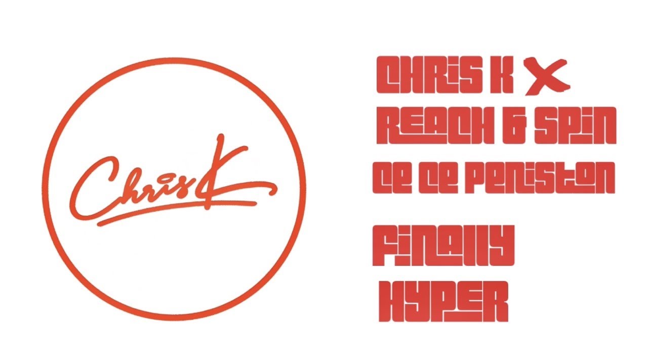 CHRIS K X REACH AND SPIN X CE CE PENISTON - FINALLY HYPER (HYPE THE FUNK) SPEED GARAGE