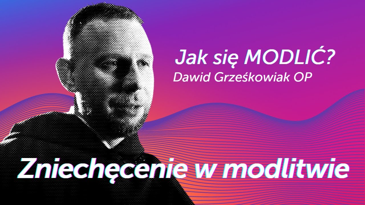 Zniechęcenie w modlitwie || Jak się modlić? [Mądrość Pustyni #01] Dawid Grześkowiak OP