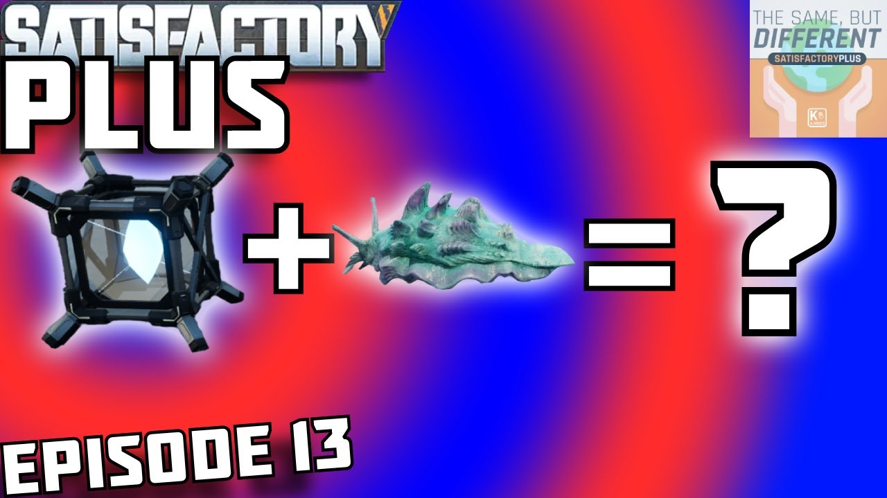 Satisfactory Plus Ep 13: These Mod Creators Are GENIUS