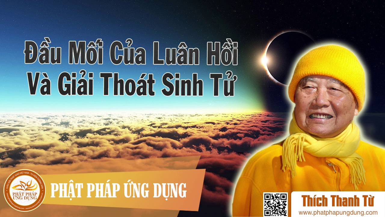 Đầu Mối Của Luân Hồi Và Giải Thoát Sanh Tử - HT Thích Thanh Từ