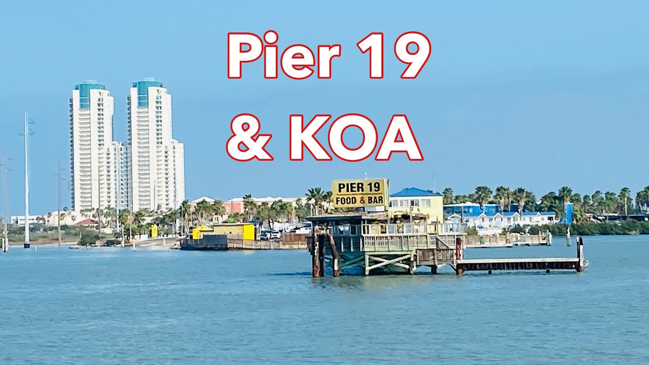 Pier 19 and Koa Holiday RV Park and Cabins in South Padre Island Texas