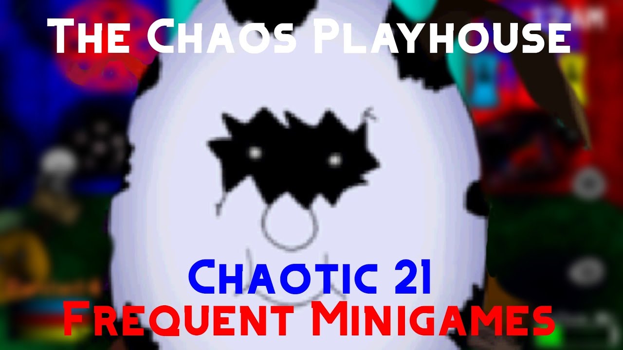 The Chaos Playhouse - Chaotic 21 Frequent Minigames Completed