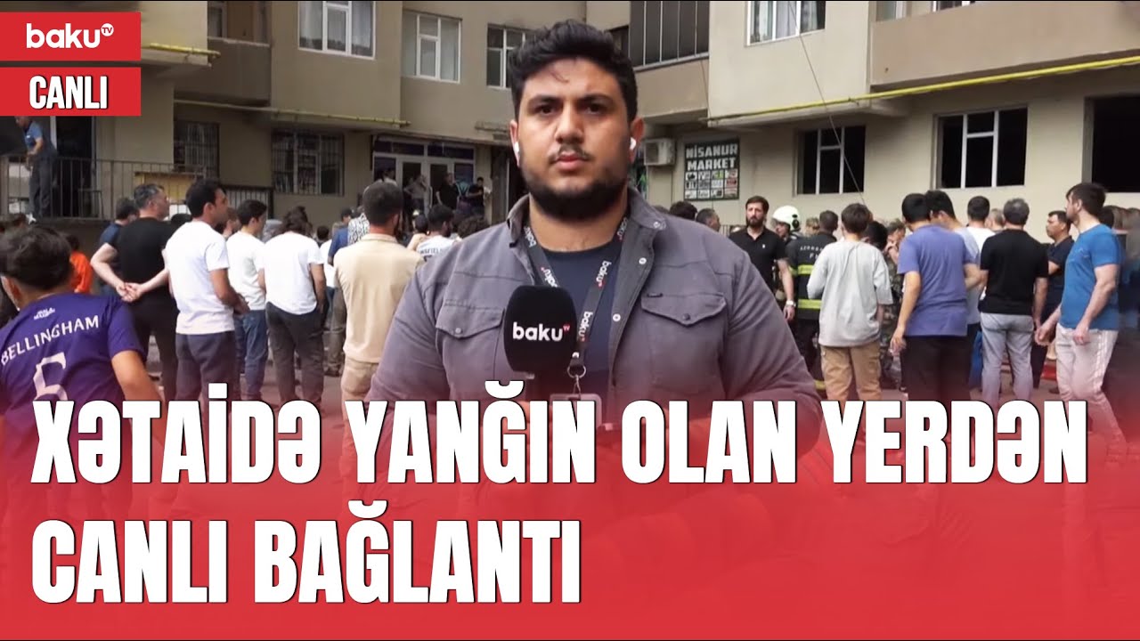 Xətaidə binada yanğın | Baku TV hadisə yerində - CANLI