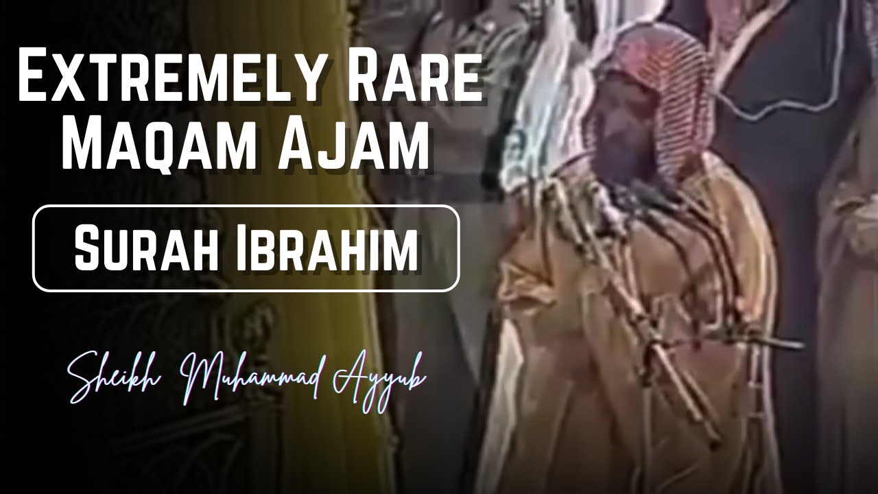 Sheikh Muhammad Ayyub | Maqam Ajam | Surah Ibrahim