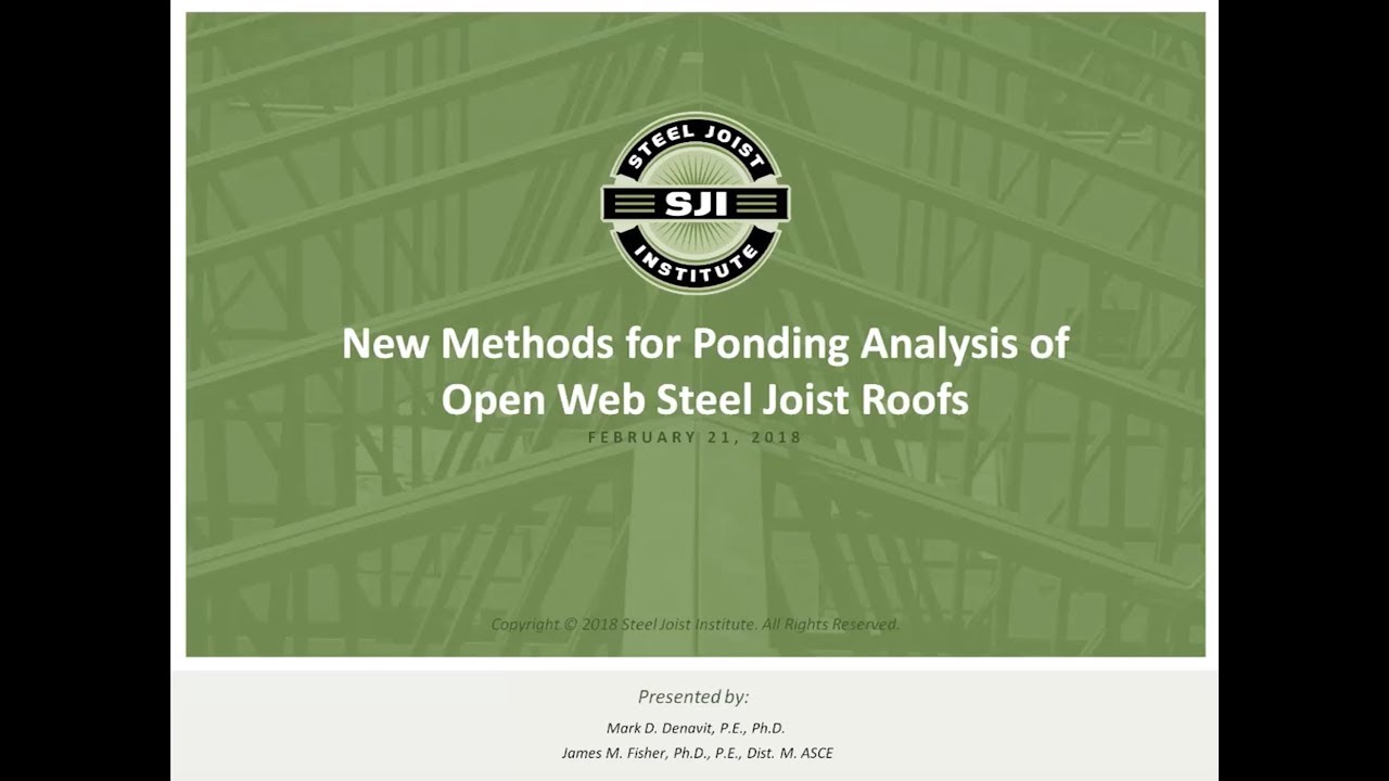Steel Joist Institute presents: New Methods for Ponding Analysis of Open Web Steel Joist Roofs