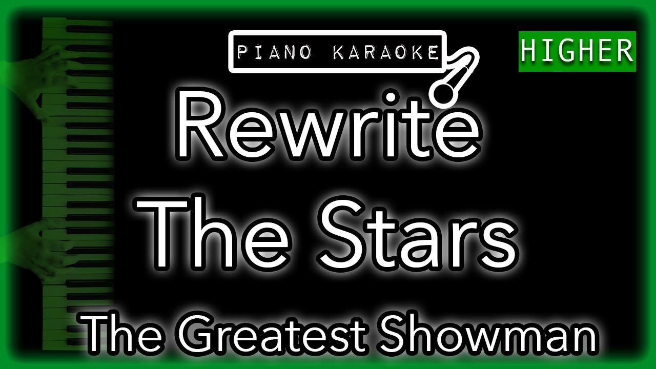 Rewrite The Stars (HIGHER +3) - The Greatest Showman - Piano Karaoke Instrumental