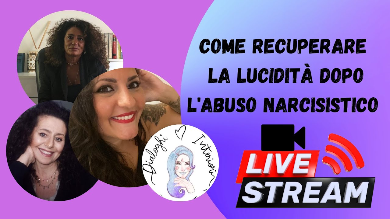 Come recuperare la lucidità dopo l'abuso narcisistico - Narcisismo |Dialoghi interiori