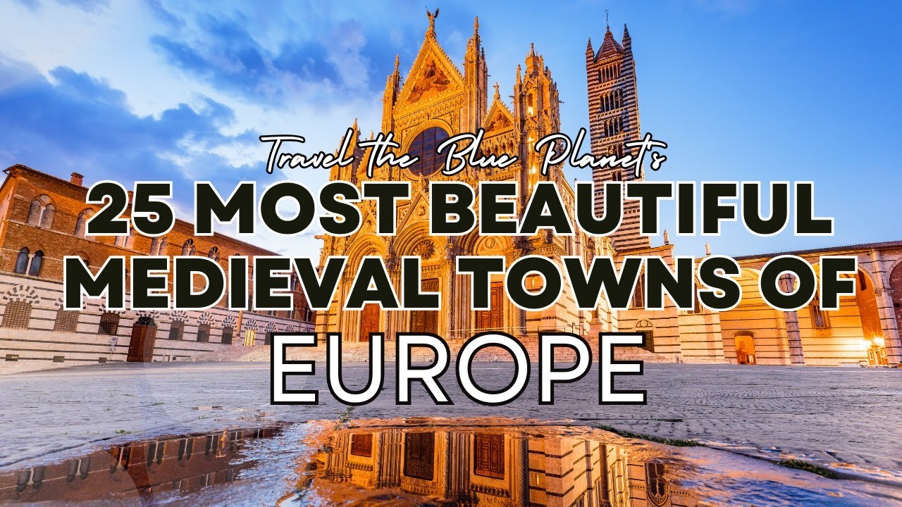 Discover the Top 25 Most Beautiful Medieval Towns of Europe! | Travel the Blue Planet