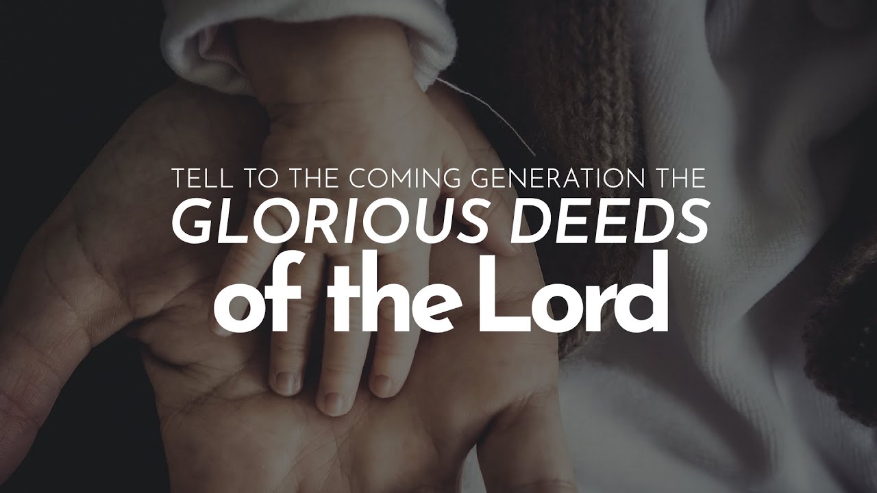 Tell to the Coming Generation the Glorious Deeds of the Lord -- Shane Scott