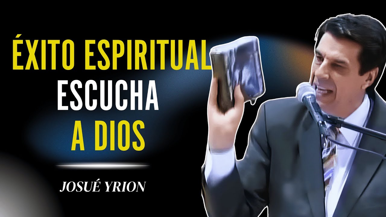 Josue Yrion 2025 - ¡El Secreto de Triunfar: Oír Primero la Opinión de Dios ✨