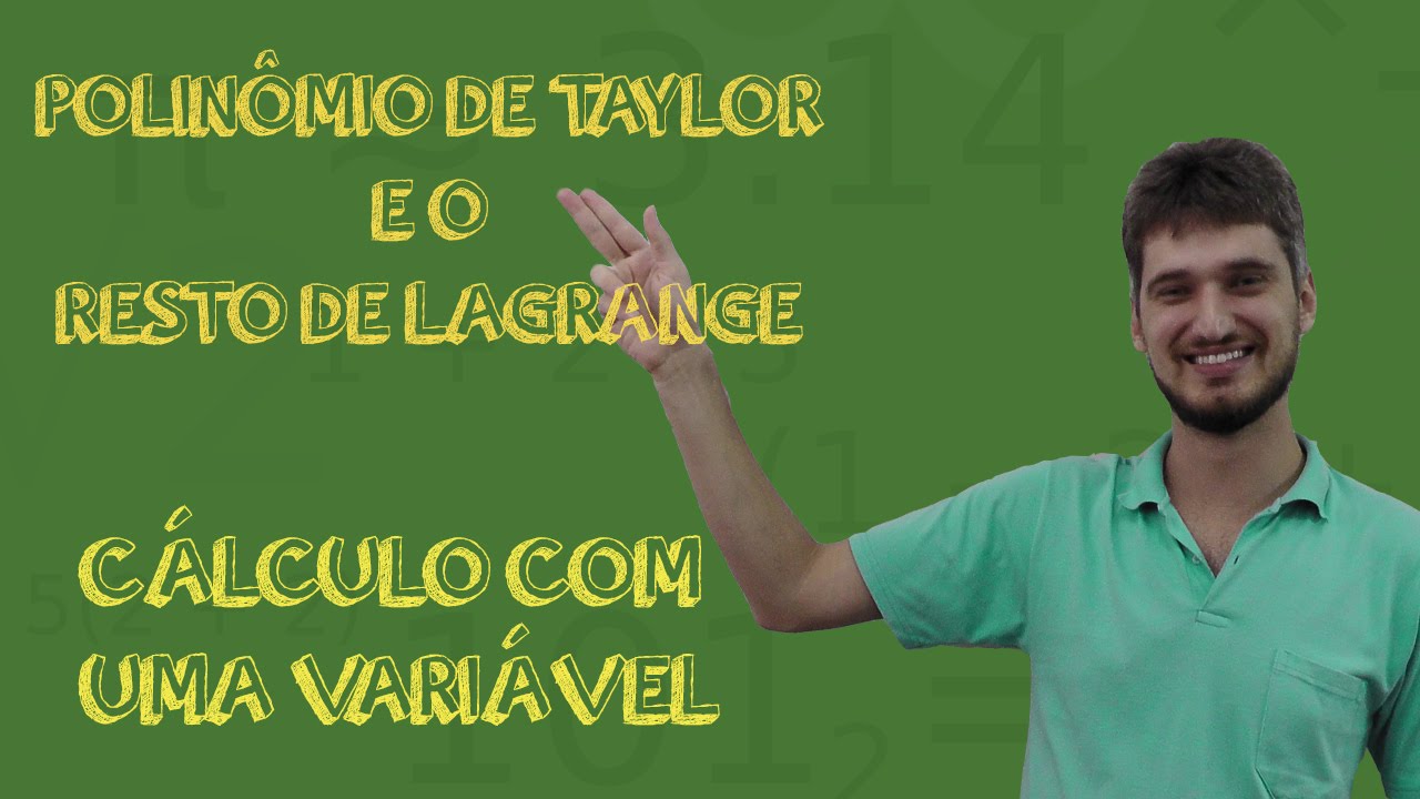 Aula 56 - Polinômio de Taylor e o Resto de Lagrange