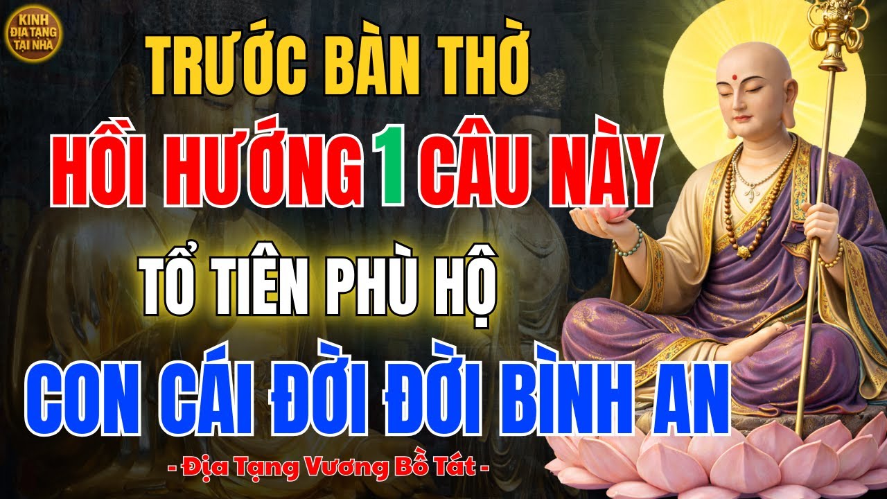 Địa Tạng Vương Bồ Tát Dạy 🙏 Sáng Sớm Niệm Phật Hồi Hướng Để Gia Đạo An Hòa