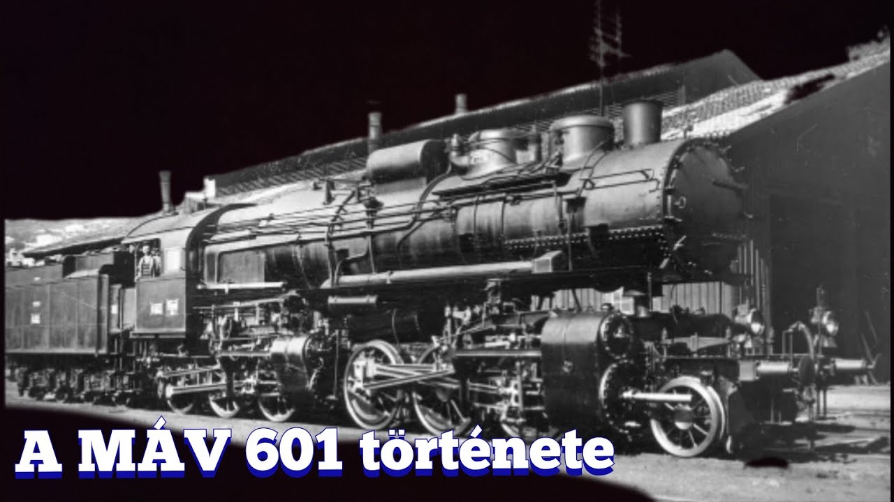 A MÁV 601 története röviden | Mozdonyismertető 1