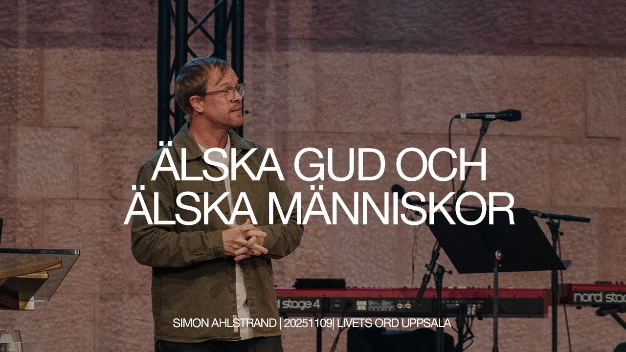 &Auml;lska Gud & &auml;lska m&auml;nniskor | Simon Ahlstrand