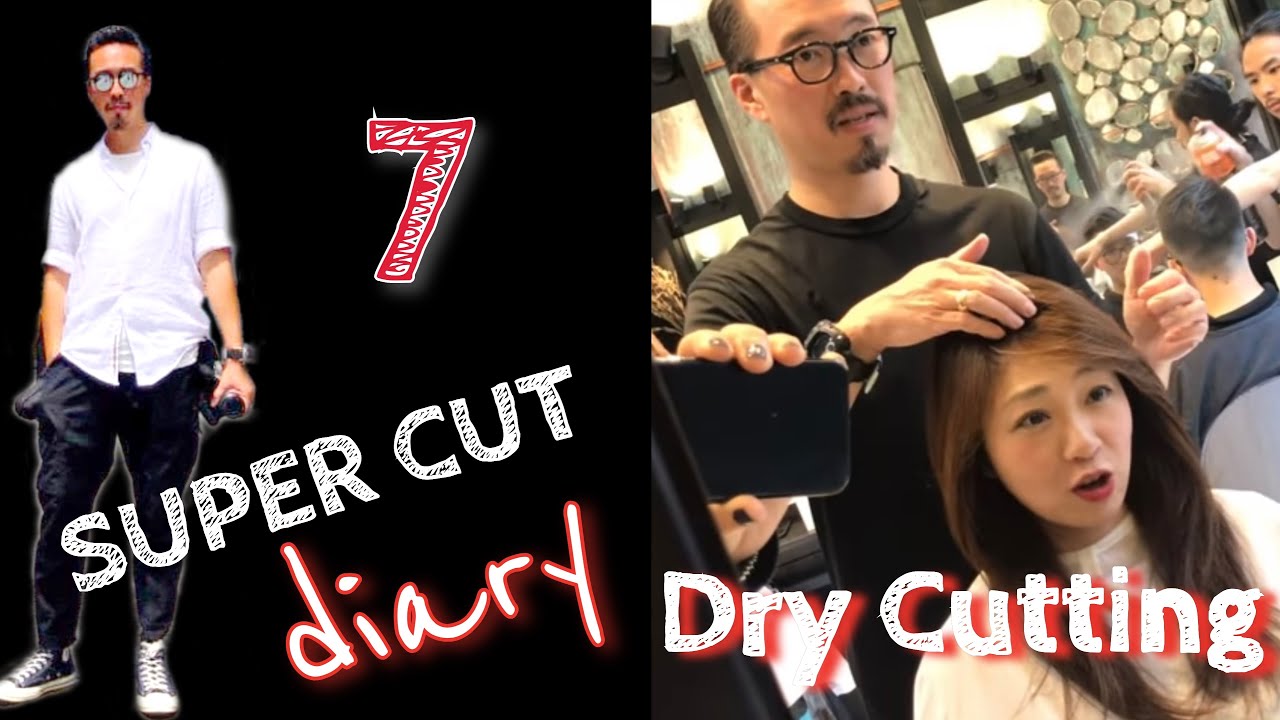 Dry Cutting / #7 Super Cut Diary