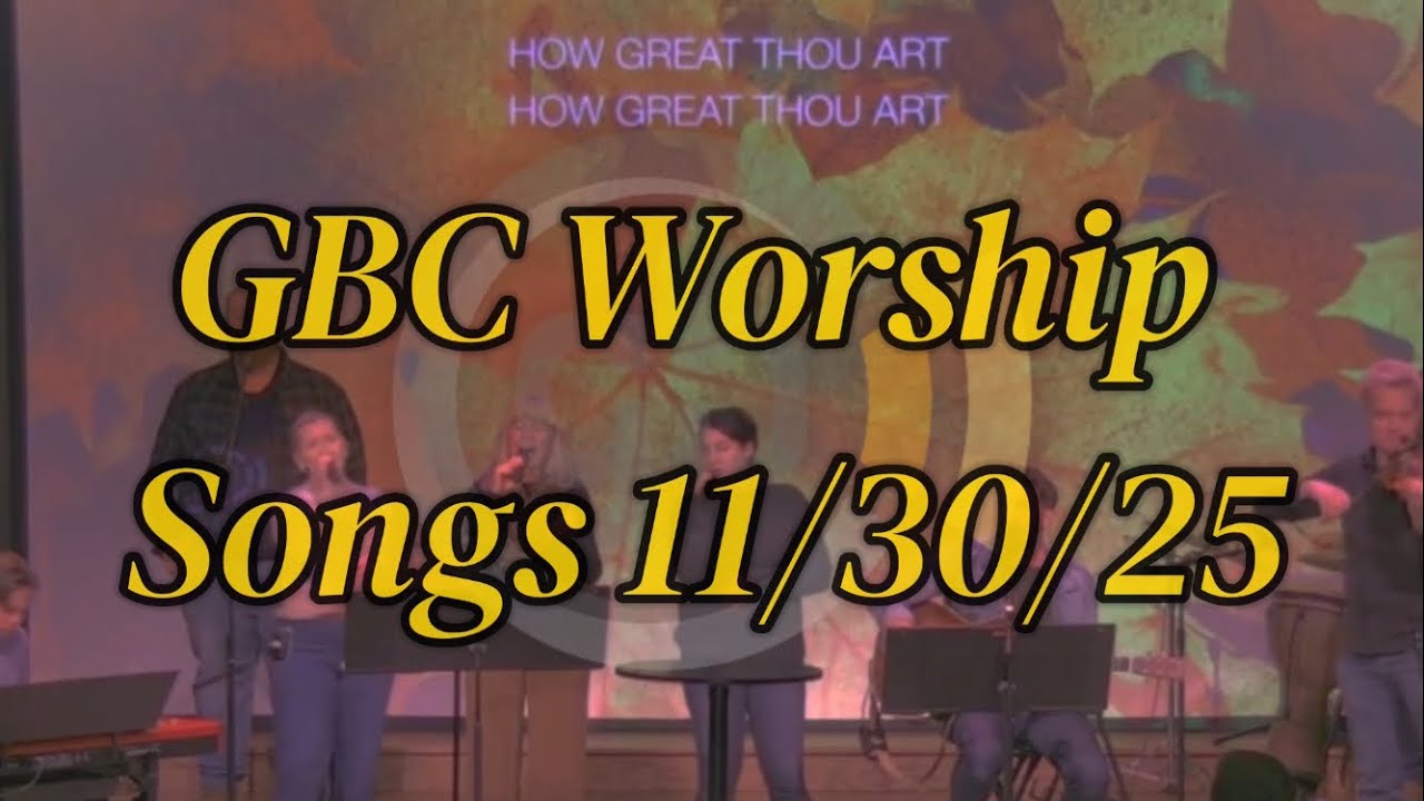 GOD, YOU ARE GOOD!! - Grace Bible Church Worship Songs 11/30/25