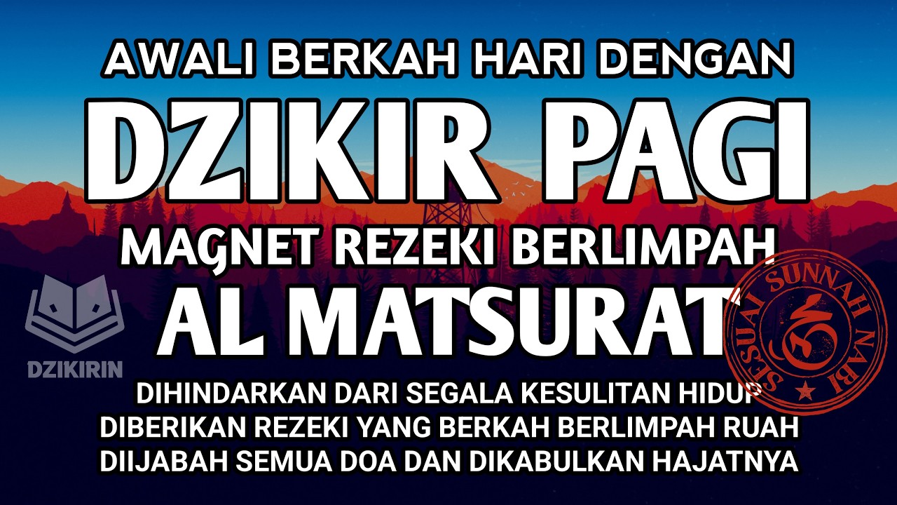 DZIKIR PAGI AL MATSURAT LANCARKAN SUMBER REZEKI PERANTARA USAHA LANCAR JAYA DAN HAJAT DIPERCEPAT