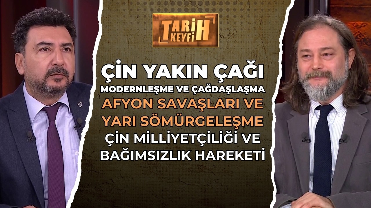 Tarih Keyfi - Çin'de Modernleşme ve Çağdaşlaşma | Prof. Dr. Gürhan Kirilen