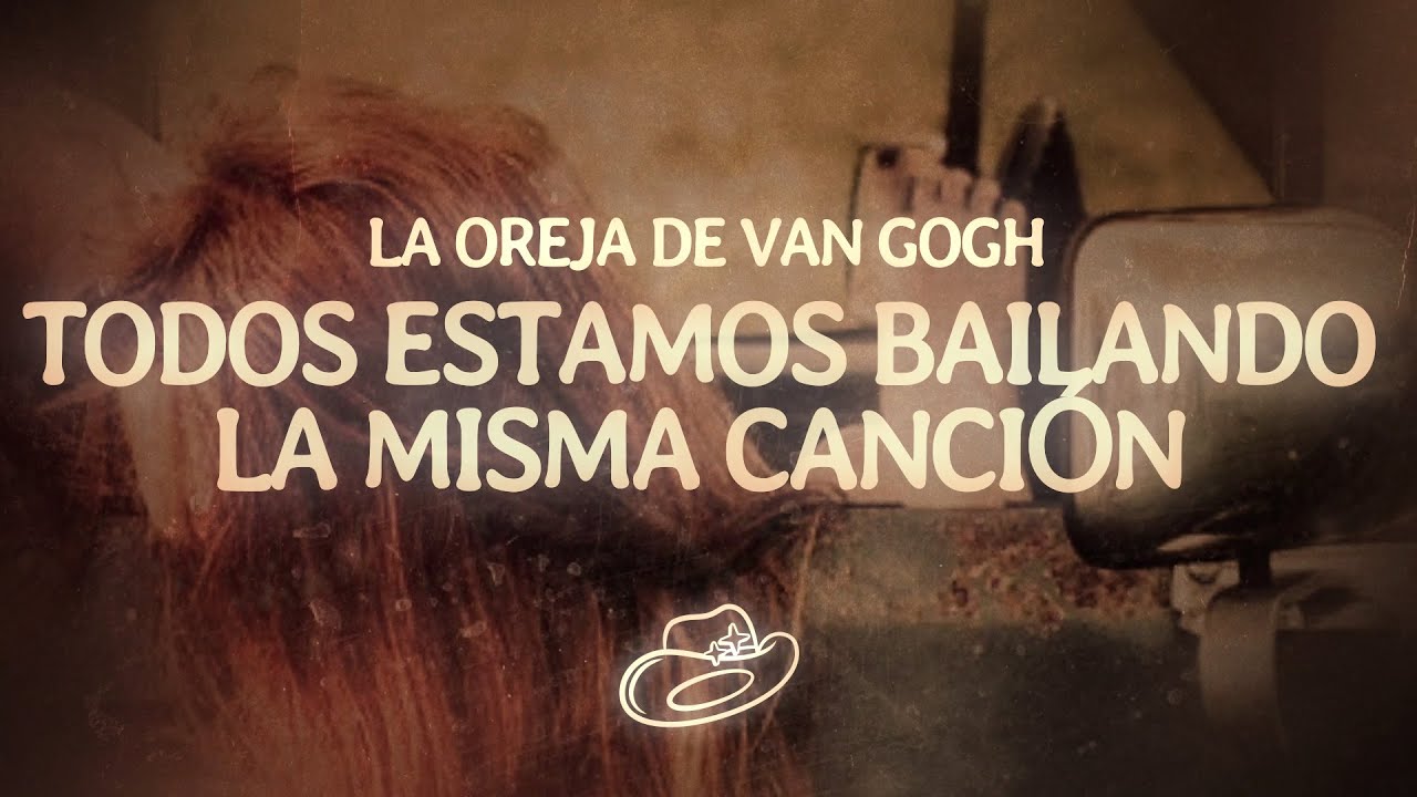 La Oreja de Van Gogh - Todos Estamos Bailando La Misma Canción (Letra/Lyrics)