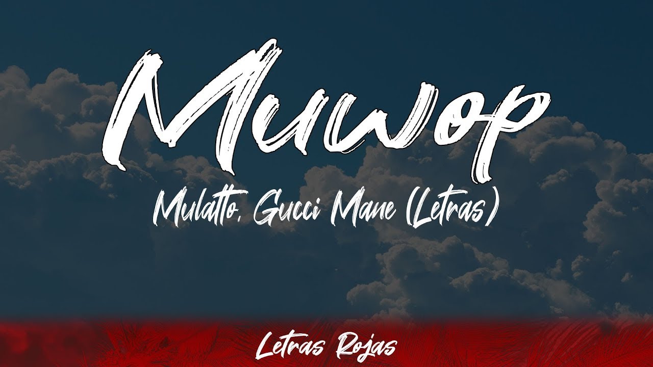 Mulatto, Gucci Mane - Muwop (Lyrics/Letra) | #WingLyrics