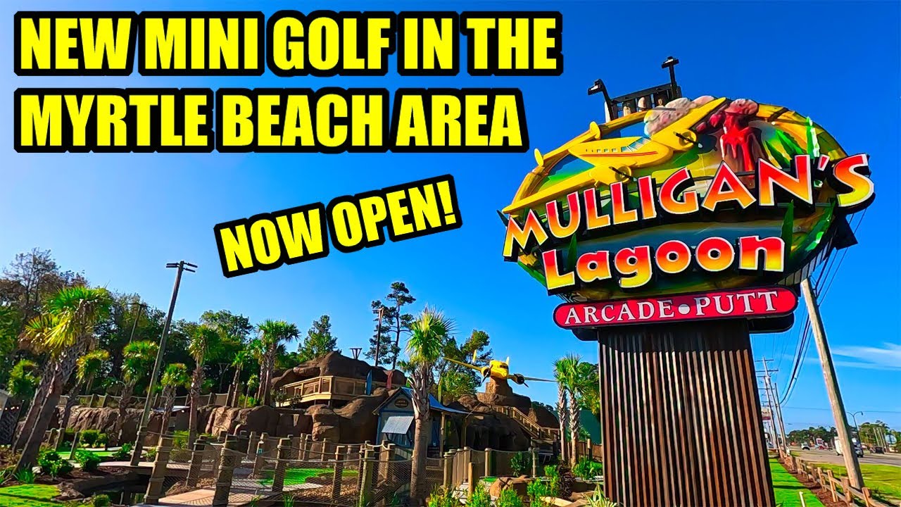 NEW Mini Golf OPEN in Myrtle Beach Area! Mulligan's Lagoon Miniature Golf & Arcade!