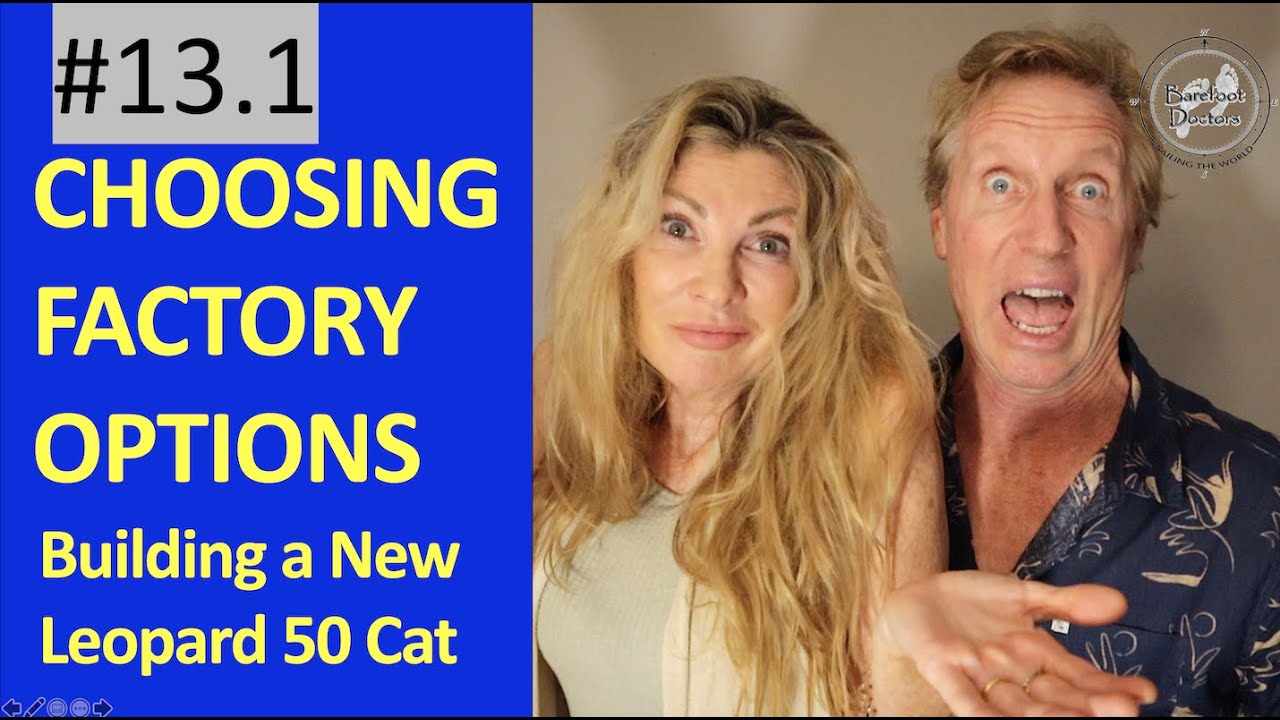 #13.1:  CHOOSING FACTORY OPTIONS - for new boats!  Part 1. Leopard 50 Sailing Catamaran