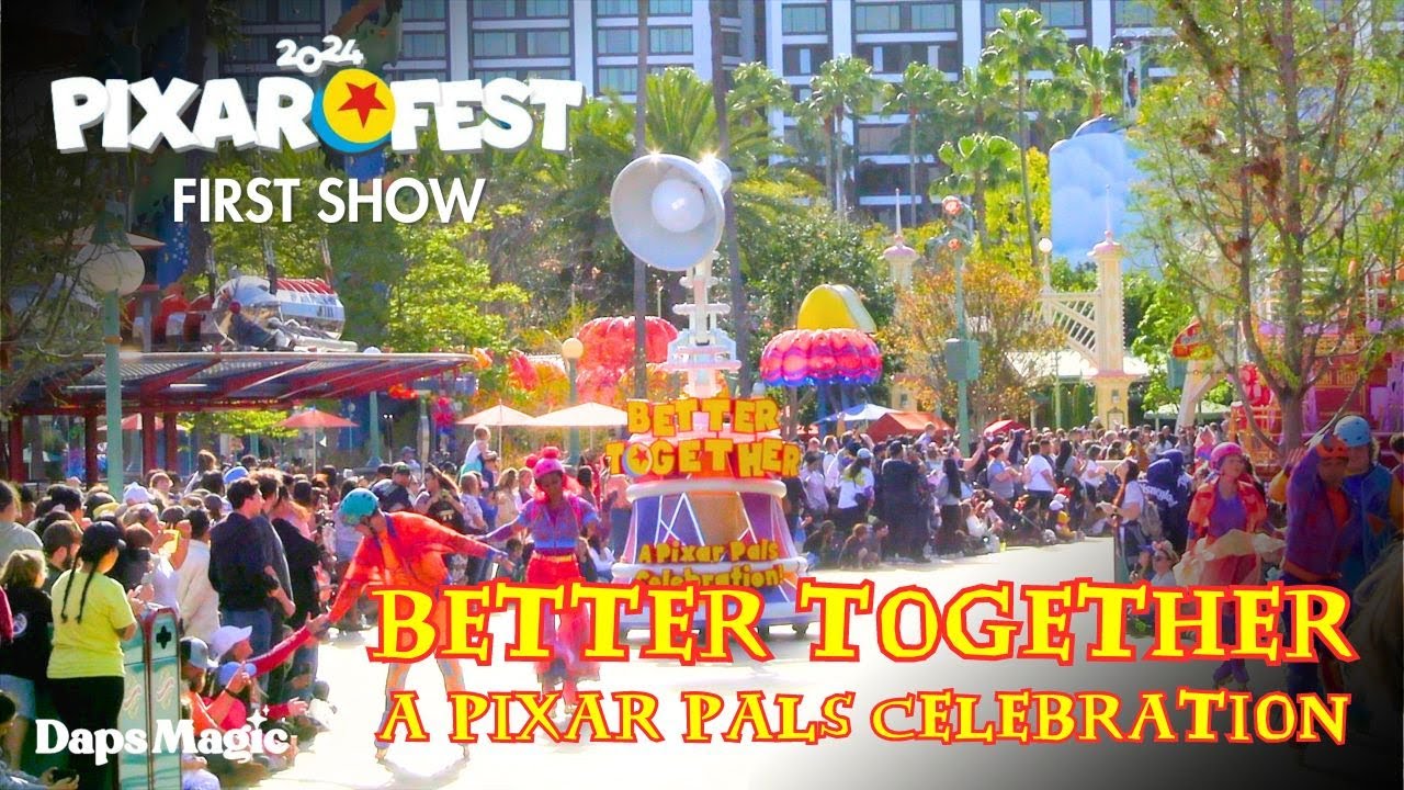 FIRST: Better Together: A Pixar Pals Celebration! | Pixar Fest 2024 | Disney California Adventure