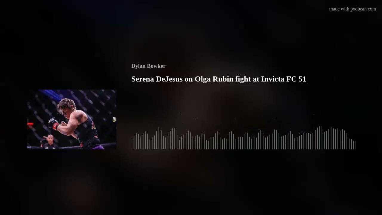 Serena DeJesus on Olga Rubin fight at Invicta FC 51