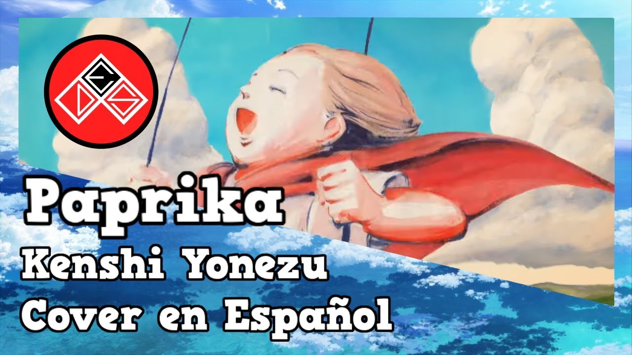 Paprika - Kenshi Yonezu - Fandub Latino/Cover en Español
