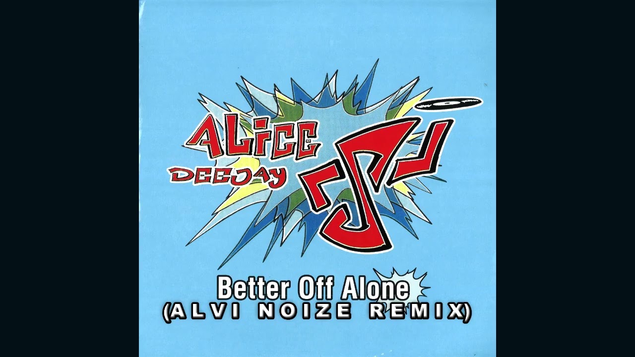 Alice DJ - Better Off Alone - (ALVI NOIZE REMIX)