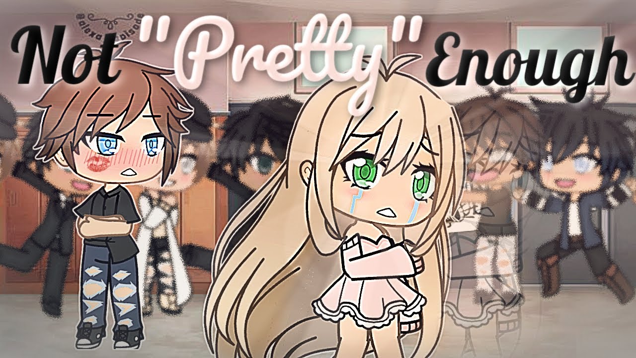 Not Pretty Enough | Gacha Life | GLMM