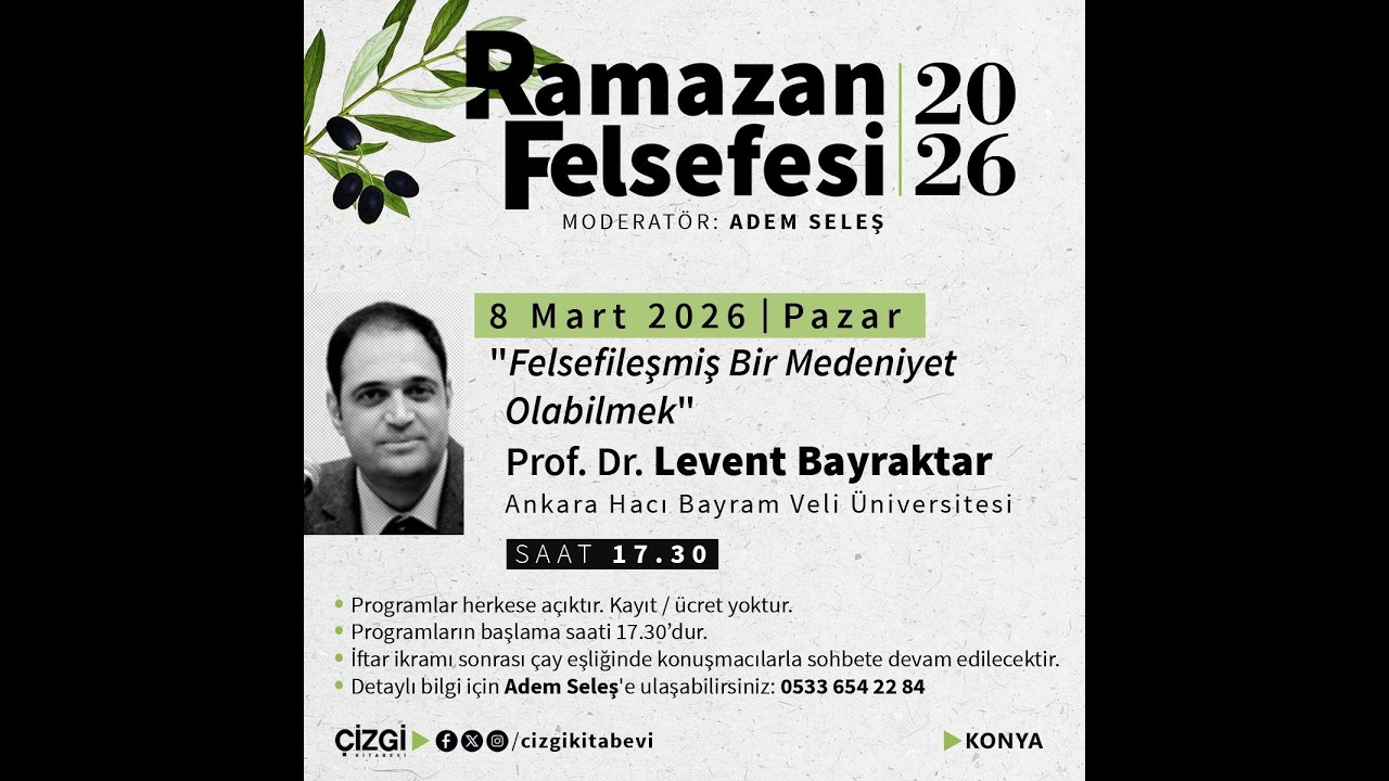 Prof. Dr. Levent BAYRAKTAR Felsefileşmiş Bir Medeniyet Olabilmek 08.03.2026 Konya Çizgi Kitabevi
