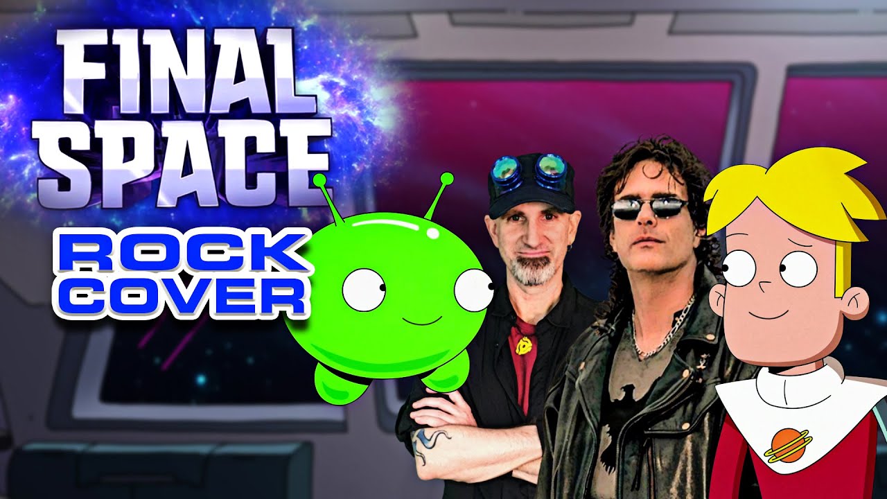 Final Space - Main Theme (ROCK COVER)