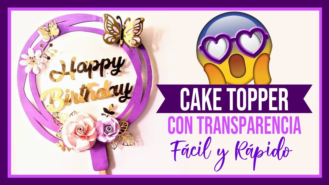 Cake Topper de Cumpleaños - Cake Topper con Transparencia - Fácil y Rápido