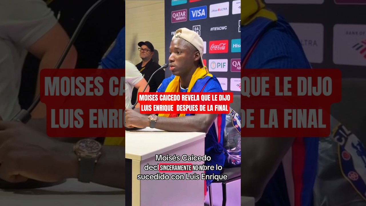 ESTO LE DIJO LUIS ENRIQUE A MOISES CAICEDO🇪🇨 #mundialdeclubes #moisescaicedo #luisenrique #final