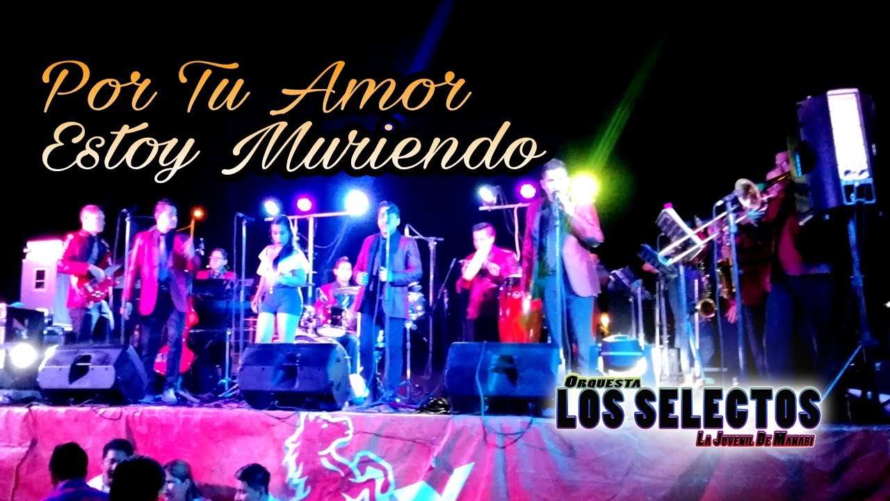 Los Selectos Orquesta 2018 | Por Tu Amor Estoy Muriendo (dra)