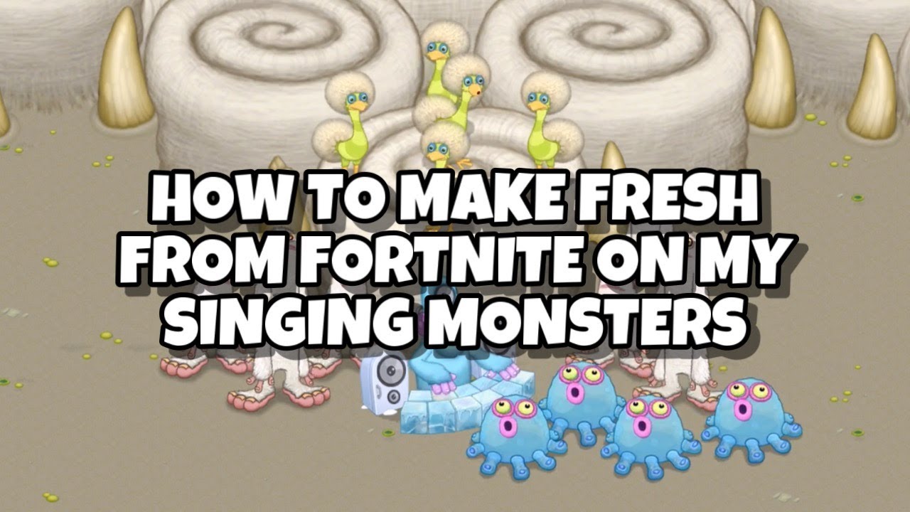 How to make fresh from Fortnite on my singing monsters (Friendcode:76415686GC)