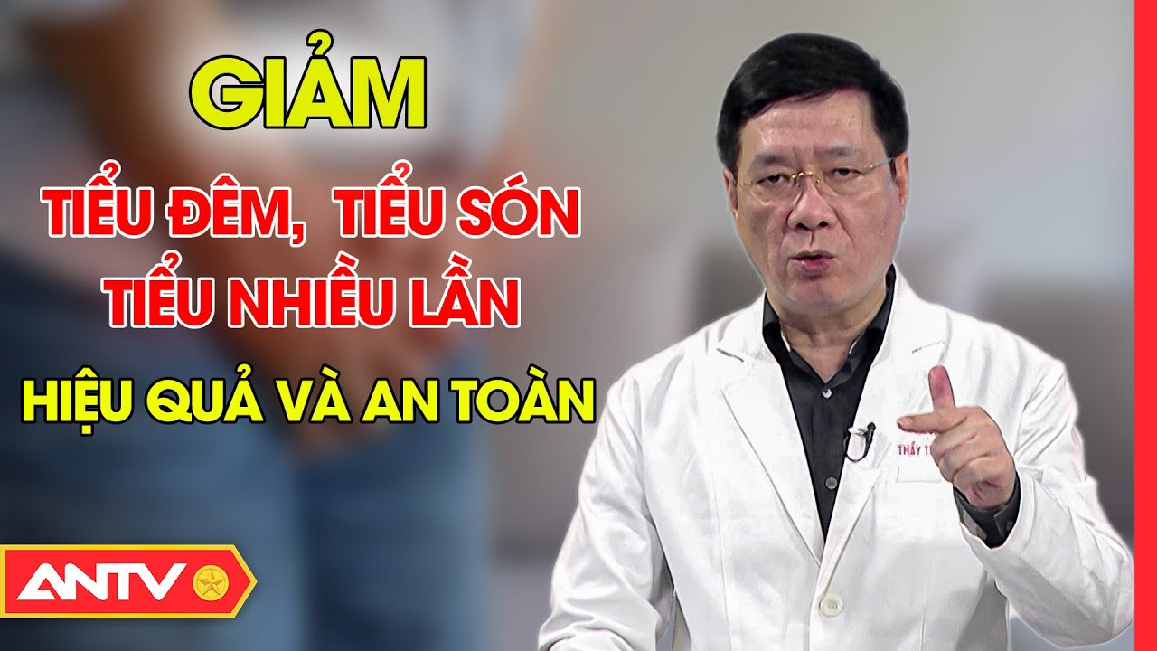 Giảm tiểu đ&ecirc;m, tiểu nhiều lần, tiểu s&oacute;n hiệu quả v&agrave; an to&agrave;n