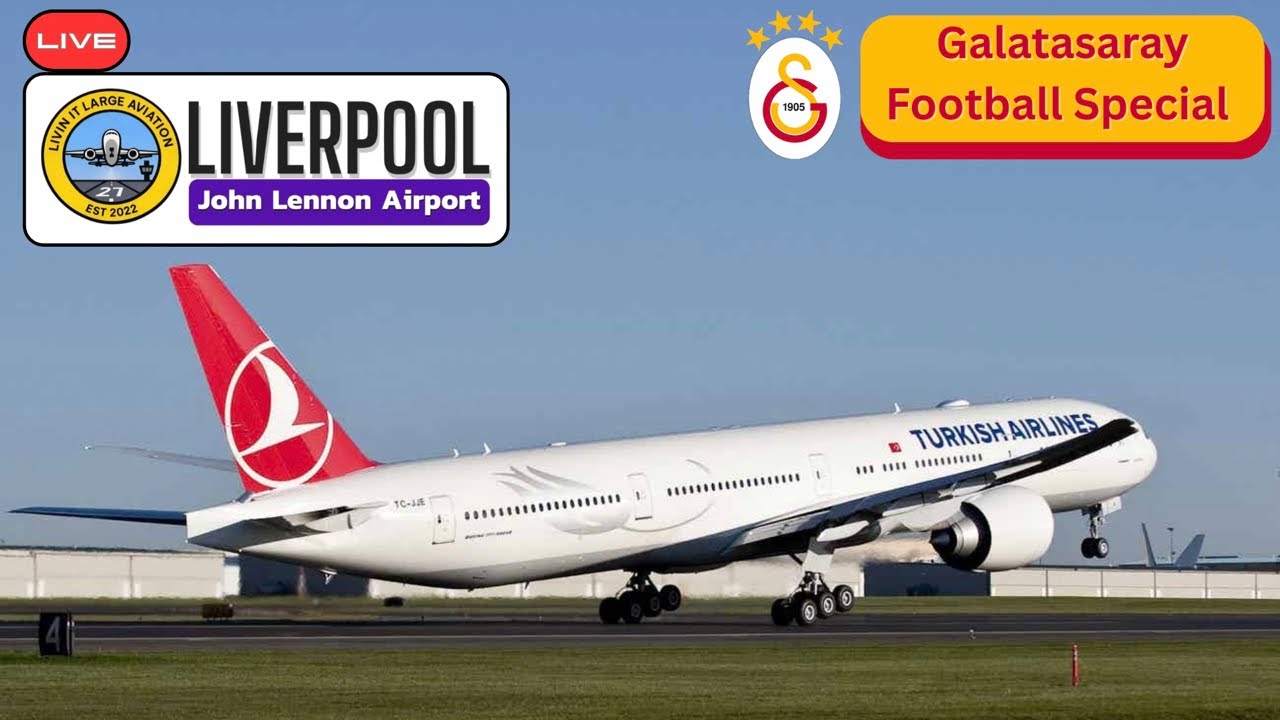 🔴LIVE🔴 Liverpool Airport (LPL) Plane Spotting Galatasaray Football Team Special