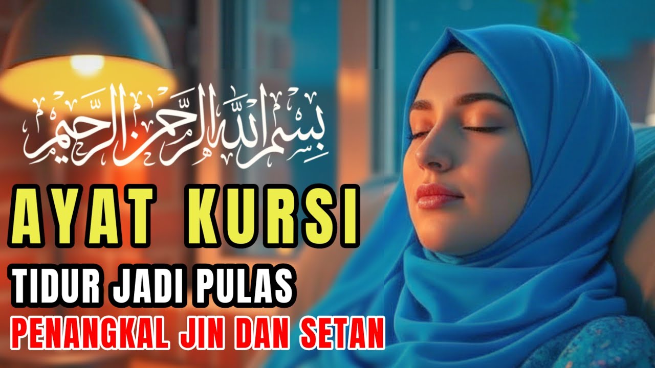 AYAT KURSI PENGANTAR TIDUR, AYAT KURSI PENGUSIR SETAN DAN JIN, ALQURAN PENGANTAR TIDUR