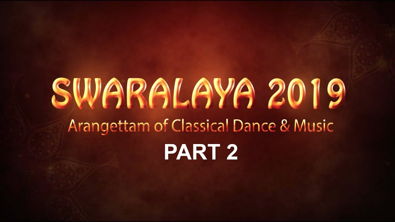 ARANGETTAM OF CLASSICAL DANCE AND MUSIC STUDENT_SWARALAYA 2019 _DECEMBER 13 PART 2