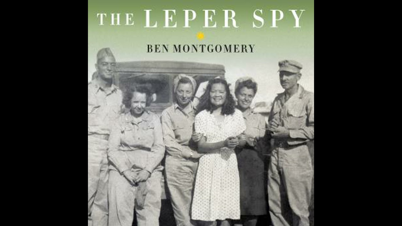 Leper Spy: The Story of an Unlikely Hero of World War II - Ben Montgomery