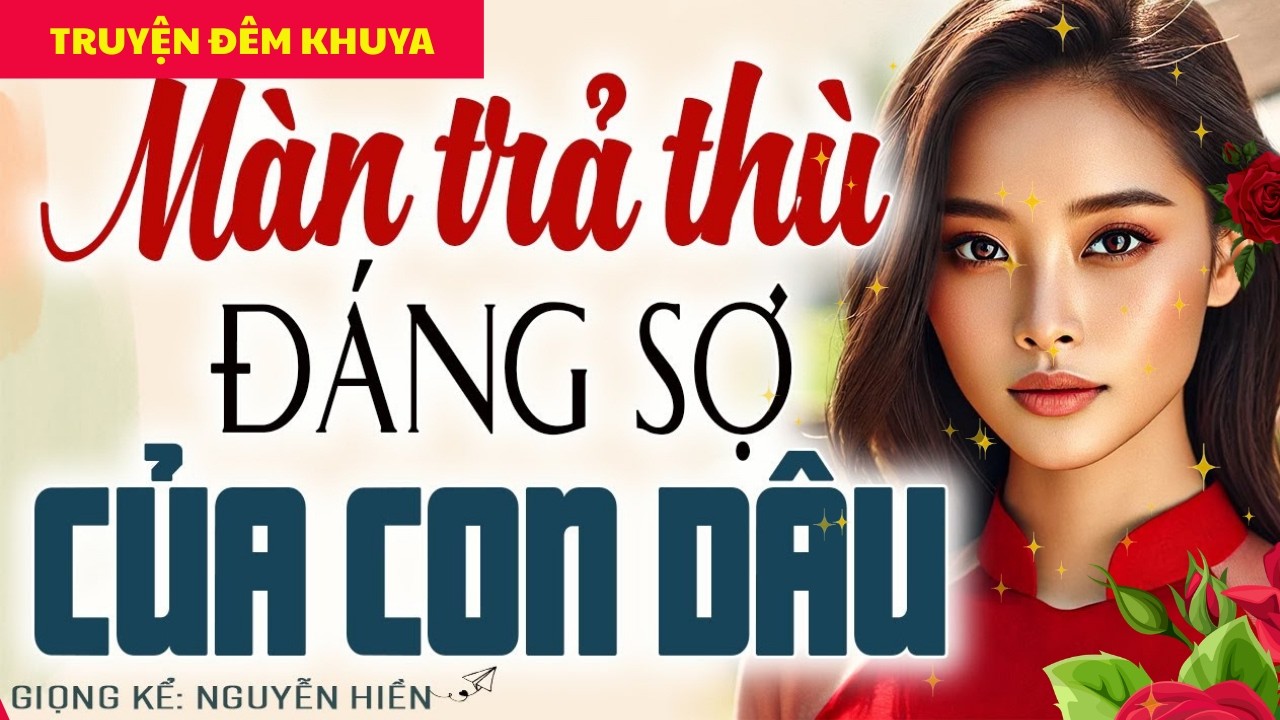 BỊ MẸ CHỒNG HÀNH HẠ TÀN NHẪN, CON DÂU TUNG ĐÒN TRẢ THÙ KHIẾN BÀ KHÓC THÉT - KỂ CHUYỆN ĐÊM KHUYA