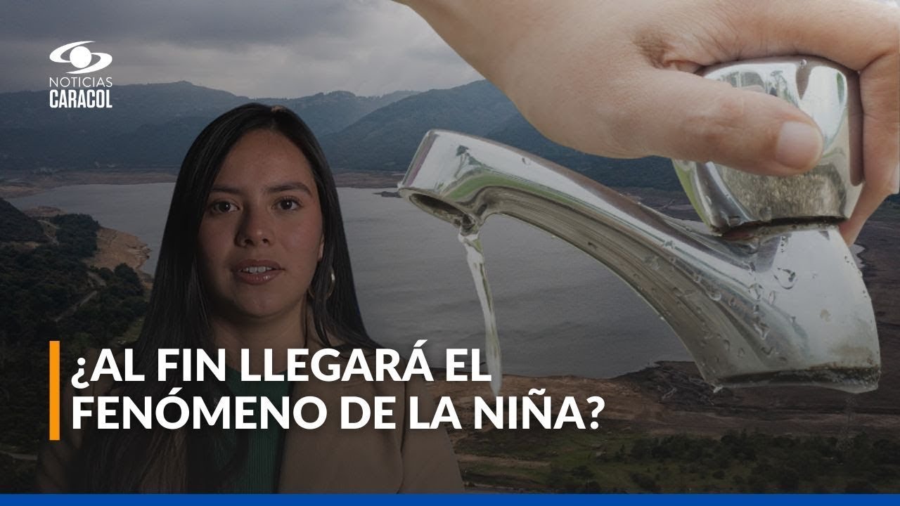 Fenómeno de La Niña: ¿qué posibilidades hay de que ocurra y compense la crisis del agua en Bogotá?