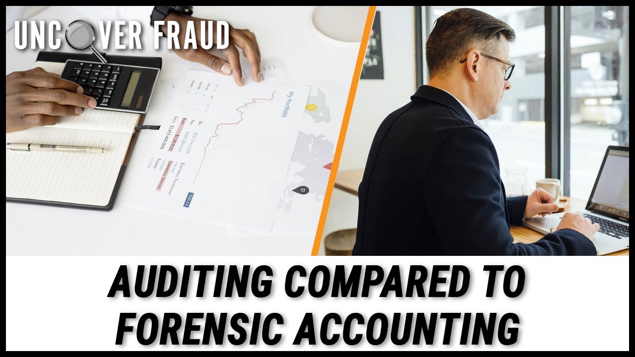 Auditing compared to Forensic Accounting | Uncover Fraud
