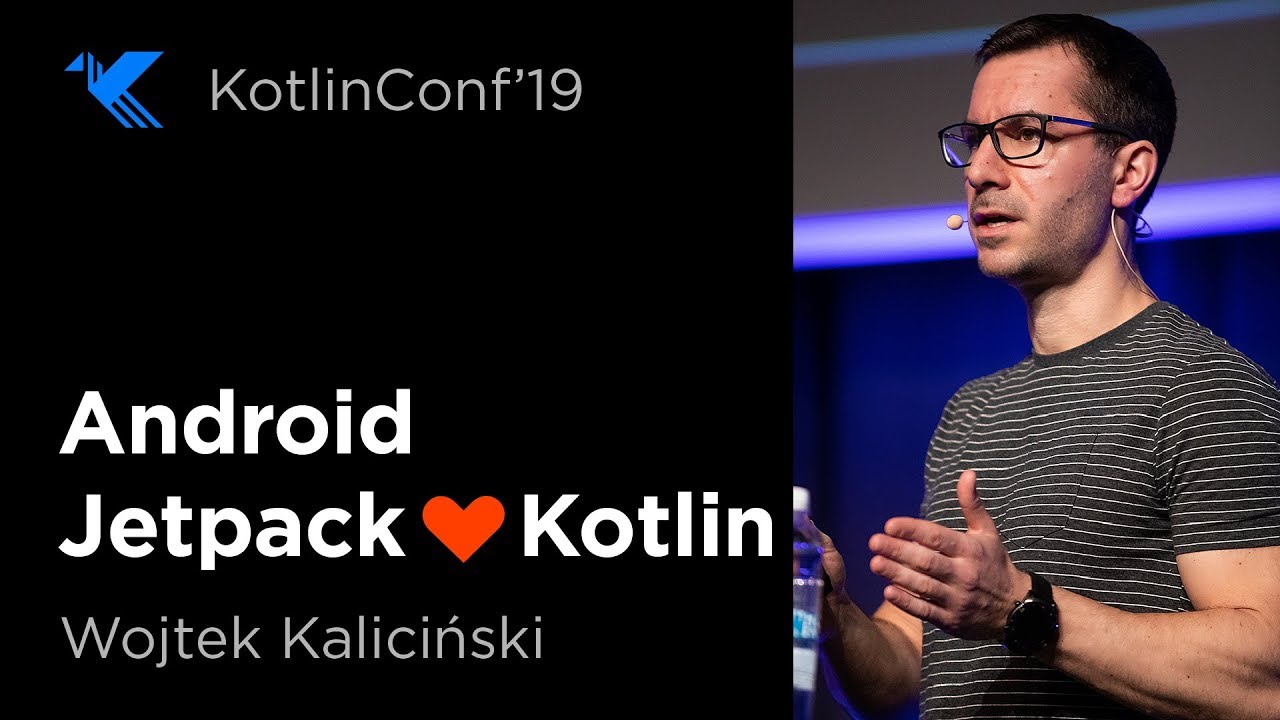 KotlinConf 2019: Android Jetpack ❤️ Kotlin: On the road to more wholesome APIs by Wojtek Kaliciński