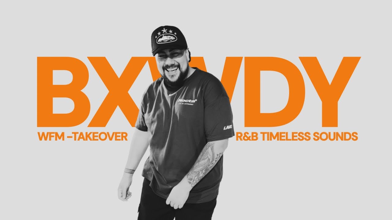 BXWDY - R&B , TIMELESS CLASSICS & GLOBAL SOUNDS