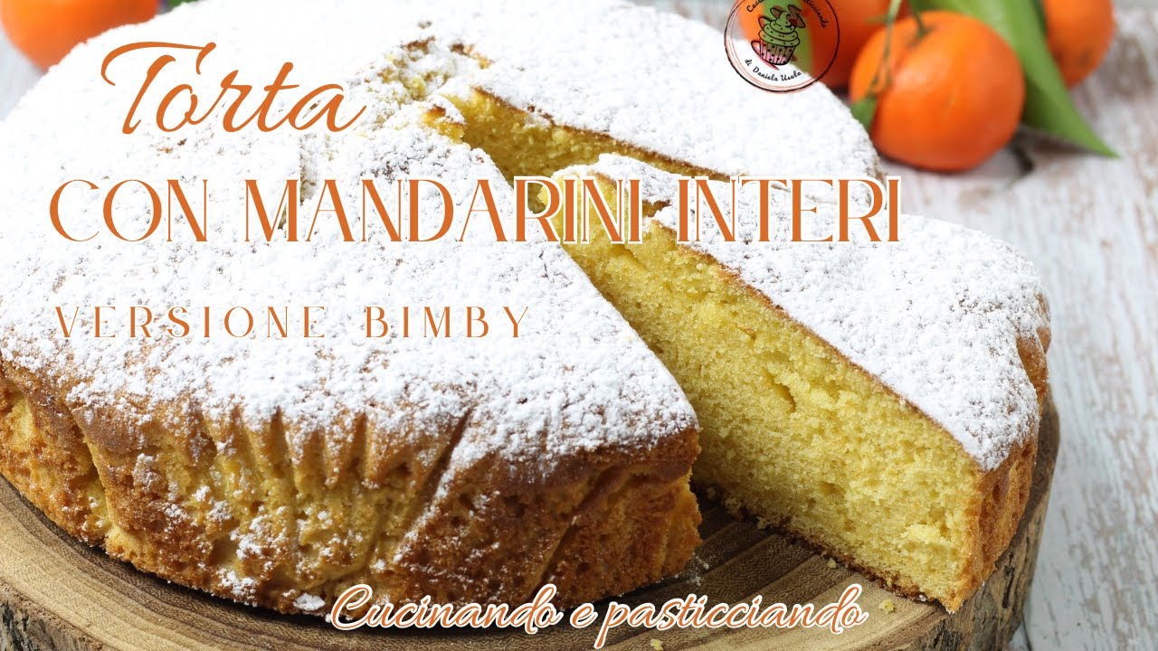 TORTA SOFFICE  CON MANDARINI INTERI, UNA VERA DELIZIA