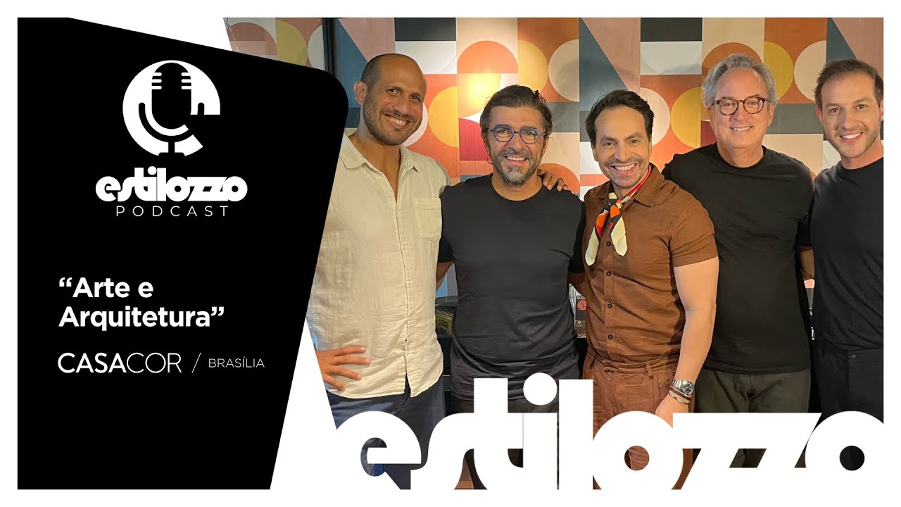 Estilozzo Podcast CASACOR 2025 - Arte e Arquitetura - EP 07