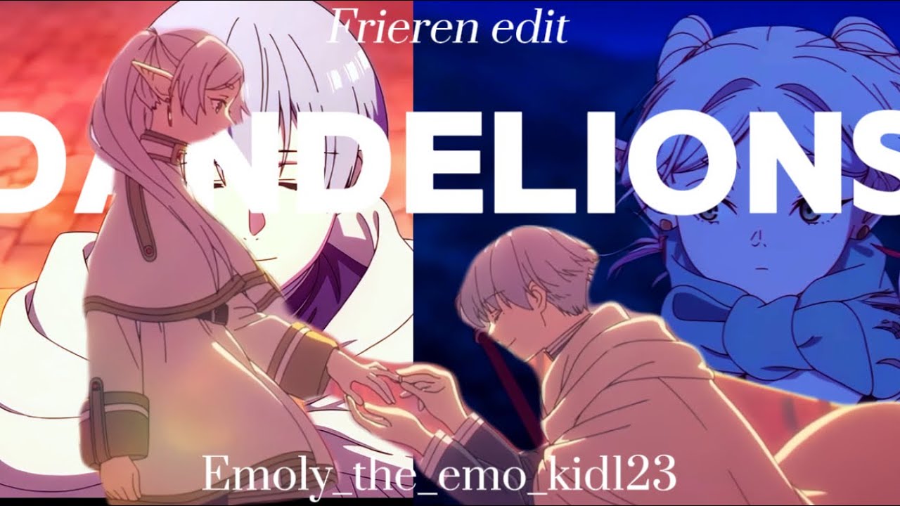Frieren edit| Dandelions| 